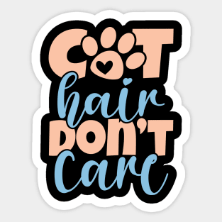 Cat Hair Don't Care Sticker